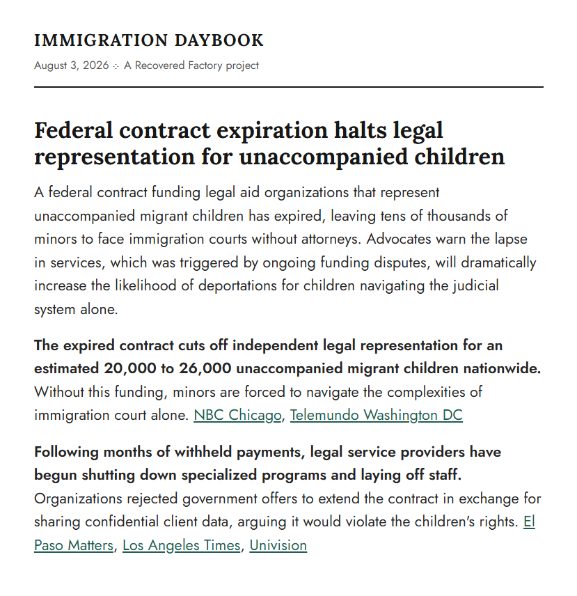The top of an Immigration Daybook edition dated August 3, 2026. The lead story reports that a federal contract funding legal aid for unaccompanied migrant children has expired, leaving tens of thousands of minors facing immigration court without attorneys. Two bolded follow-up items each end in source links.