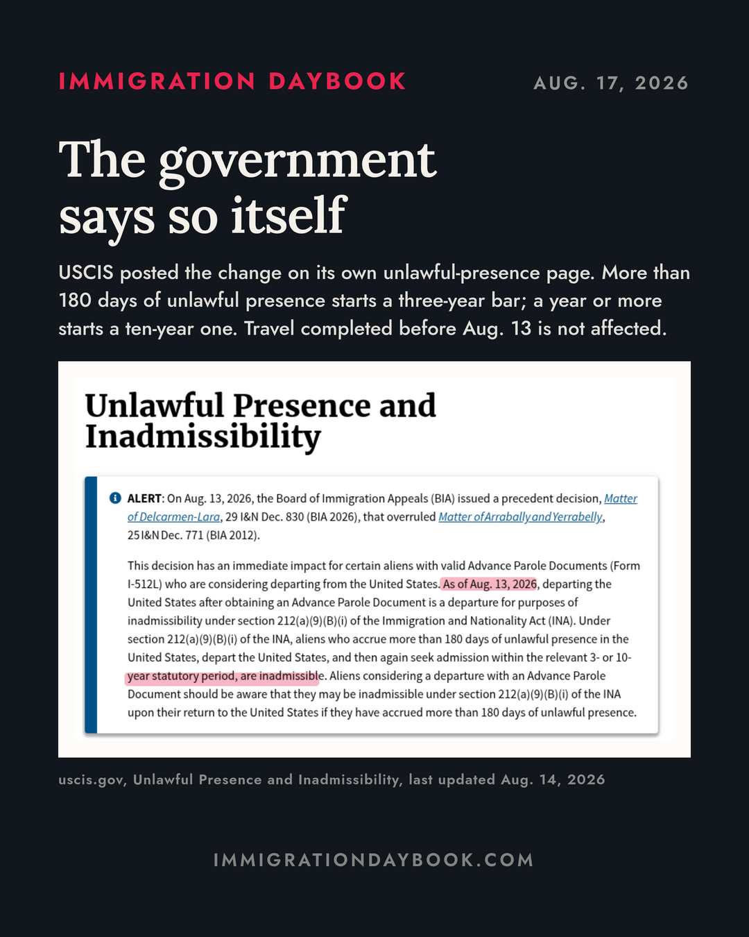 The government says so itself — USCIS posted the change on its own unlawful-presence page. More than 180 days of unlawful presence starts a three-year bar; a year or more starts a ten-year one. Travel completed before Aug. 13 is not affected.